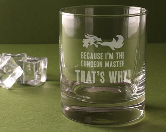 Engraved 'Because I'm The Dungeon Master That's Why!'  Whiskey Tumbler Glass - Dungeons and Dragons Gifts for Men Women