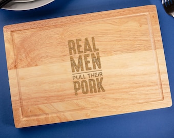 Engraved "Real Men Pull Their Pork" Wood Cutting / Chopping Board for Him - Funny Cooking Gifts for Men