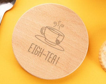 Engraved "Eigh-tea!" Wooden, Glass or Slate Coaster or Mug - Funny 80th Birthday Gift For Tea Lover