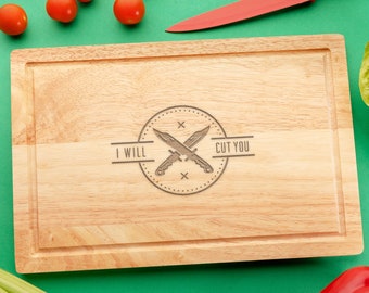 Engraved "I Will Cut You" Wooden Chopping / Cutting Board - Funny Cooking Letterbox Gifts For Men Women