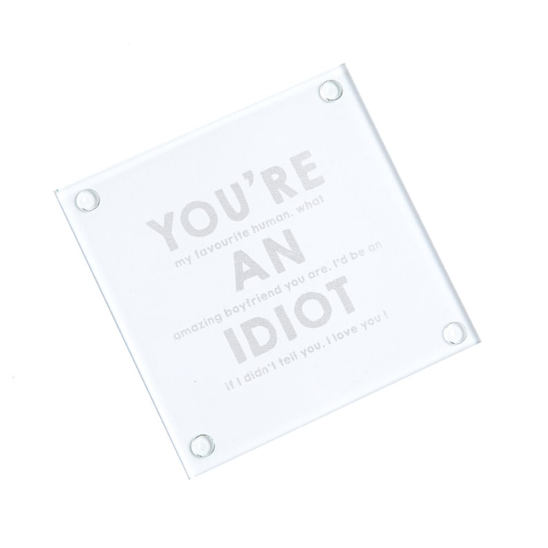 Engraved You're an Idiot Wooden, Slate or Glass Coaster Funny Anniversary Gift For Boyfriend image 6