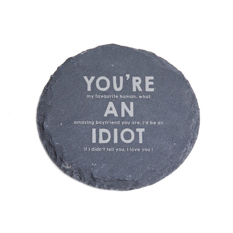 Engraved You're an Idiot Wooden, Slate or Glass Coaster Funny Anniversary Gift For Boyfriend image 5