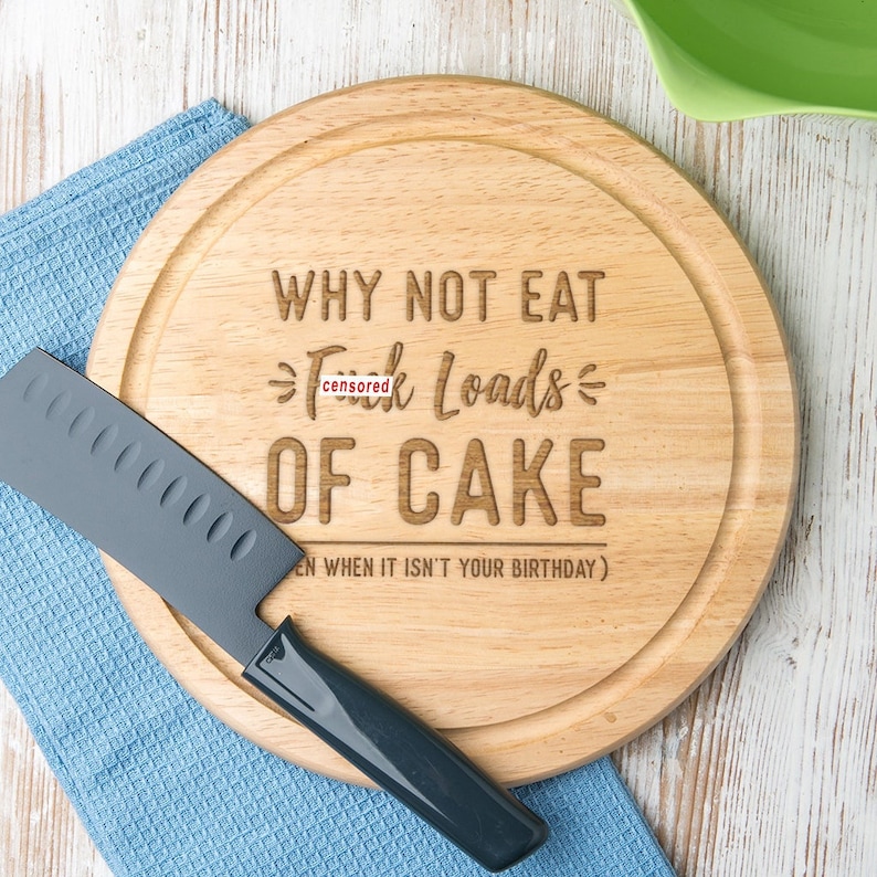 Engraved Why Not Eat ... Loads Of Cake Even When It Isn't Your Birthday Funny Round Cutting Board Baking Gift For Friends image 1