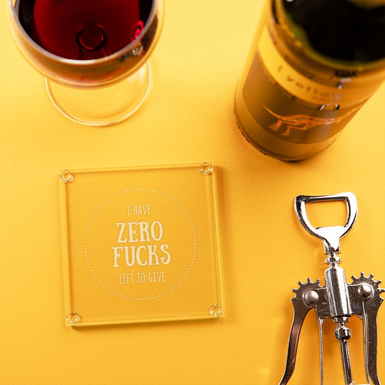 Funny Break Up Gift for Friends Glass or Slate Coaster Engraved I Have Zero F*cks Left To Give Wooden