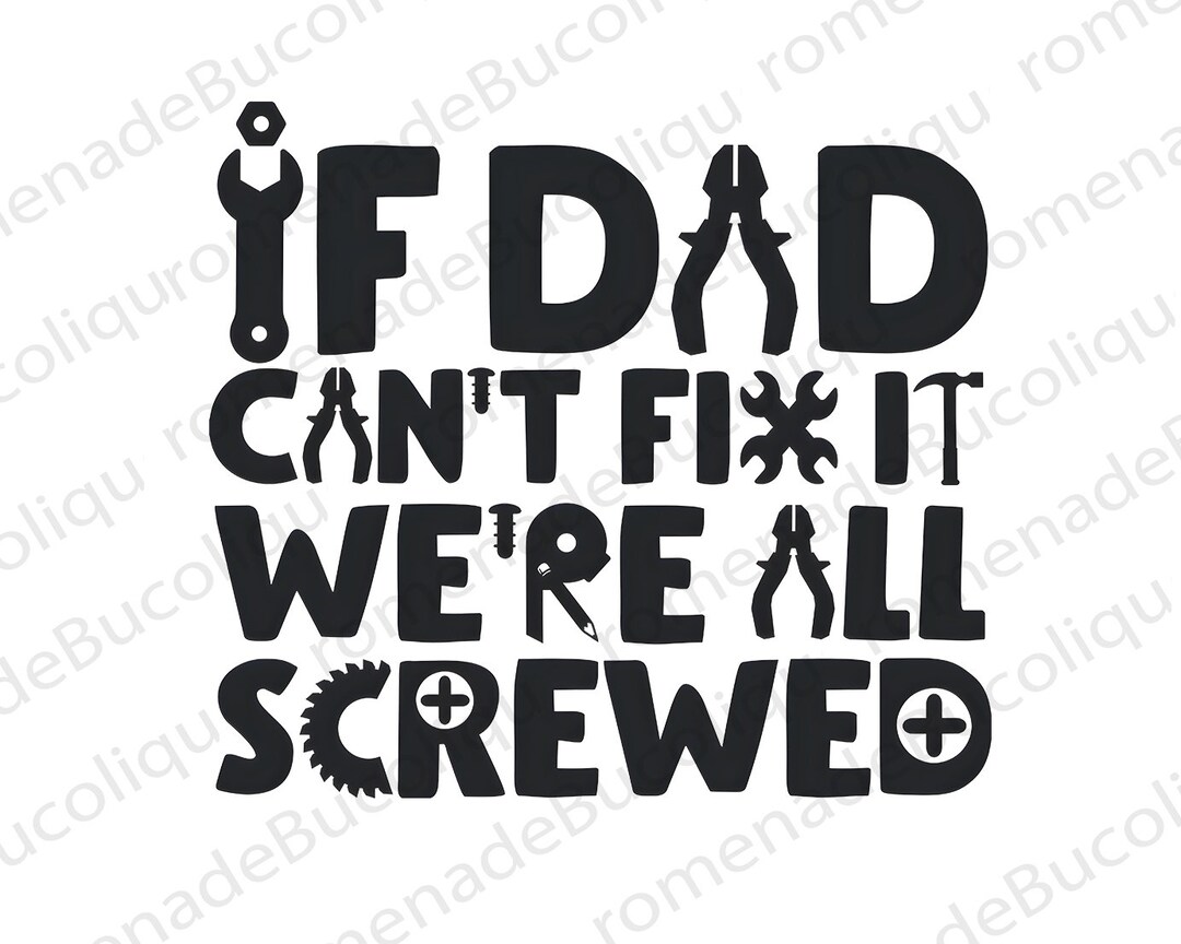 If Dad Can't Fix It Png, We're All Screwed Png, Mr Fix, Dad Tools Tee ...