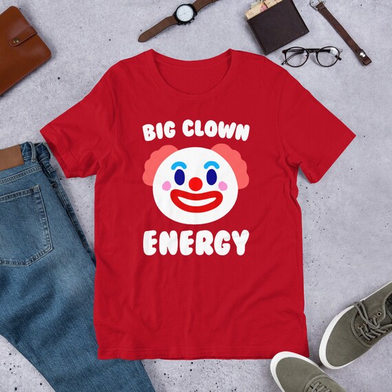 big clown energy shirt