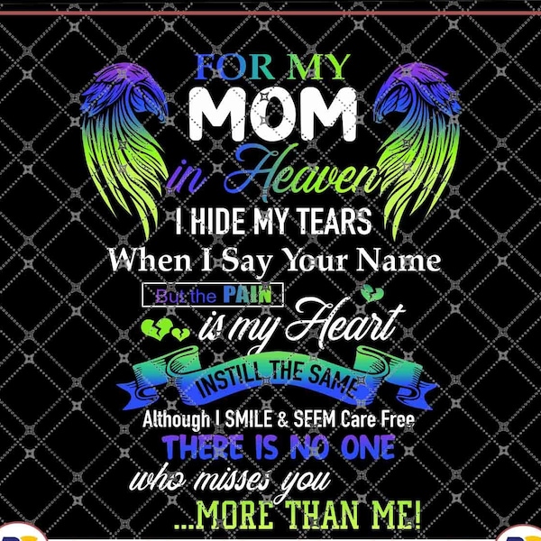 For My Mom In Heaven I Hide My Tears When I Say Your Name But The Pain Is My Heart Instill, Mom With Wings PNG file, digital Download