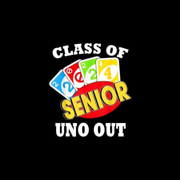 Senior 2024 Uno Out Funny Class Of 2024 Tshirt Uno Lover Digital PNG