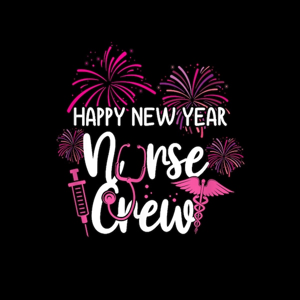 Happy New Year Nurse Crew Nursing New Years Gifts Men Women Digital PNG