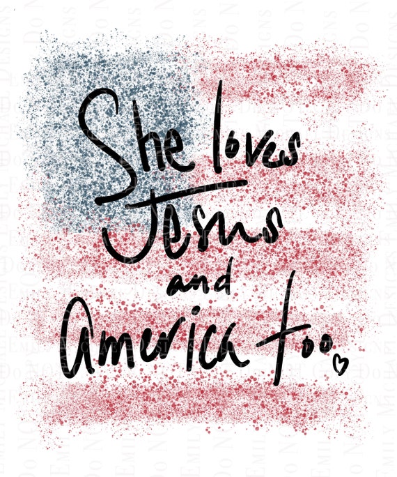 She Loves Jesus and America Too Digital Art PNG Download Printable Sublimation Vinyl Art Hand Drawn Independence Day Fourth of July