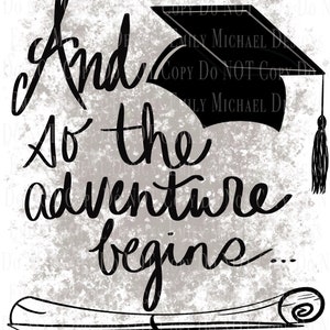 And So the Adventure Begins Graduation Sublimation PNG Graduation Digital Download PNG Hand Lettered Grad Image