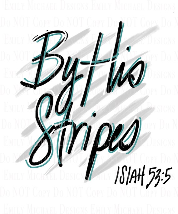 By His Stripes Bible Verse Digital Image Easter Sublimation PNG Hand Lettered Verse Image PNG Easter Art PNG