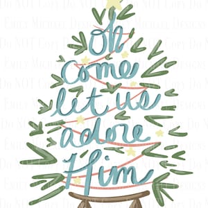 Oh Come Let Us Adore Him Christmas PNG Digital Download File Christmas Tree Sublimation File Hand Drawn Hand Lettered