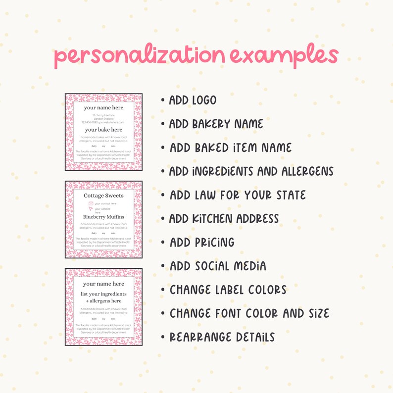 May include: A pink and white graphic with examples of how to personalize bakery labels. The text includes "ADD LOGO", "ADD BAKERY NAME", "ADD BAKED ITEM NAME", "ADD INGREDIENTS AND ALLERGENS", "ADD LAW FOR YOUR STATE", "ADD KITCHEN ADDRESS", "ADD PRICING", "ADD SOCIAL MEDIA", "CHANGE LABEL COLORS", "CHANGE FONT COLOR AND SIZE", and "REARRANGE DETAILS".