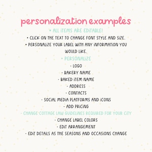 May include: A graphic with the text "personalization examples" and a list of items that can be personalized, including logo, bakery name, baked item name, address, contacts, social media platforms and icons, add pricing, change cottage law guidelines required for your city, change label colors, edit arrangement, and edit details as the seasons and occasions change.