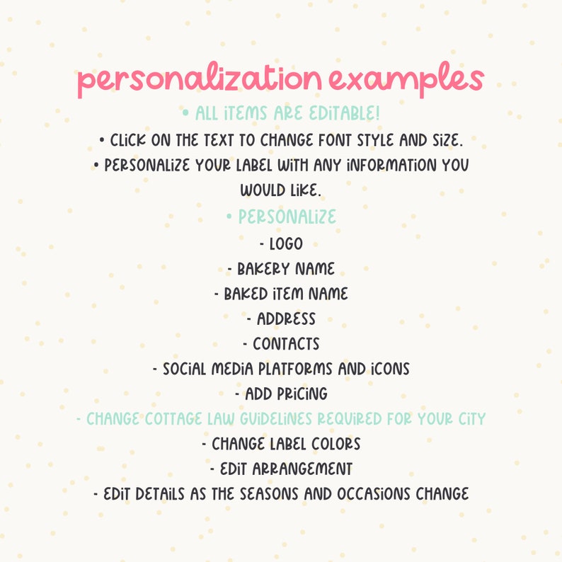 May include: A graphic with the text "personalization examples" and a list of items that can be personalized, including logo, bakery name, baked item name, address, contacts, social media platforms and icons, add pricing, change cottage law guidelines required for your city, change label colors, edit arrangement, and edit details as the seasons and occasions change.