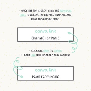 May include: A white background with black text and a light blue design. The text says "ONCE THE PDF IS OPEN, CLICK THE INDIVIDUAL LINKS TO ACCESS THE EDITABLE TEMPLATE AND PRINT FROM HOME GUIDE." There are two boxes with the text "canva link" and the words "EDITABLE TEMPLATE" and "PRINT FROM HOME" below the text.