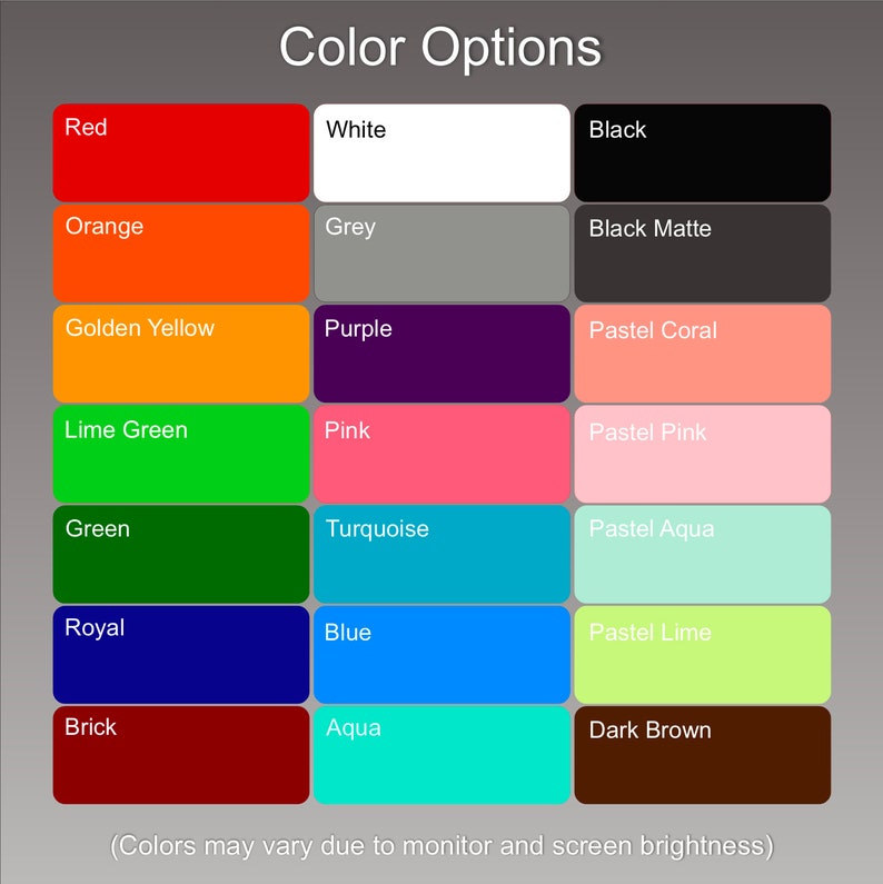 May include: Color options chart with 18 different color swatches. The colors include red, orange, golden yellow, lime green, green, royal, brick, white, grey, black, black matte, purple, pastel coral, pink, pastel pink, turquoise, pastel aqua, blue, pastel lime, and dark brown.
