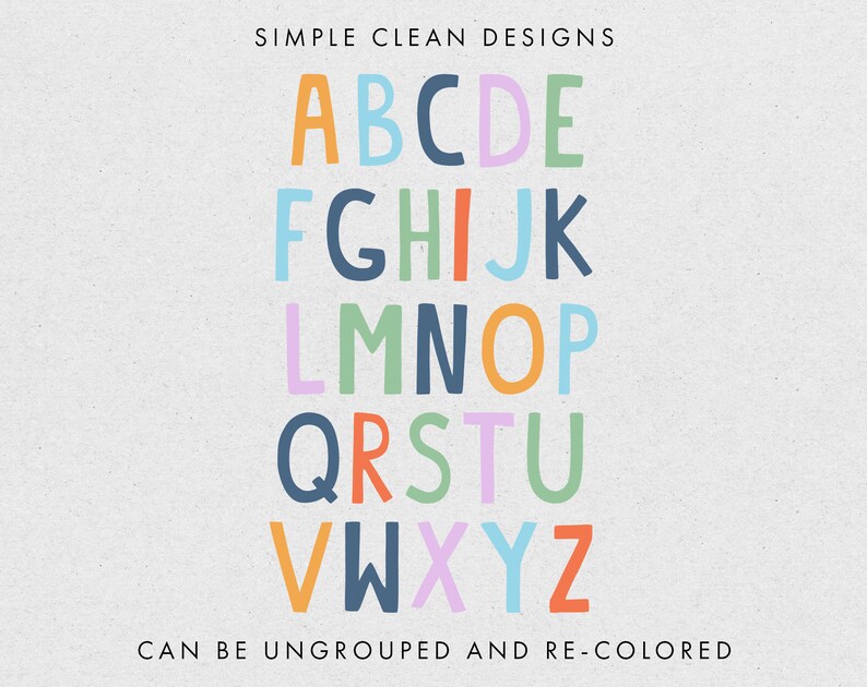 May include: A colorful alphabet with each letter in a different color. The letters are outlined in black and have a hand-drawn style. The text "SIMPLE CLEAN DESIGNS" is at the top of the image and the text "CAN BE UNGROUPED AND RE-COLORED" is at the bottom of the image.