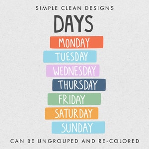 May include: A graphic design illustration of the days of the week, Monday through Sunday, in a vertical stack. Each day is written in black text on a colored rectangle. The colors are orange, light blue, pink, dark blue, green, orange, and light blue. The text "SIMPLE CLEAN DESIGNS" is at the top of the image, and the text "DAYS" is in a larger font size below it. The text "CAN BE UNGROUPED AND RE-COLORED" is at the bottom of the image.