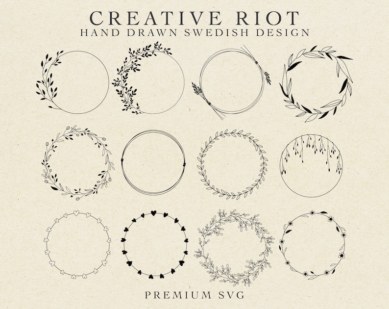 May include: A collection of hand-drawn circular wreath designs with botanical and heart-shaped elements. The wreaths are black and white, with varying leaf and floral patterns. The text "CREATIVE RIOT HAND DRAWN SWEDISH DESIGN PREMIUM SVG" is at the top and bottom.