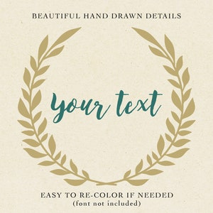 May include: A digital design featuring a gold-colored laurel wreath surrounding the teal text "your text" on a cream background. The text "BEAUTIFUL HAND DRAWN DETAILS" and "EASY TO RE-COLOR IF NEEDED" are also included.