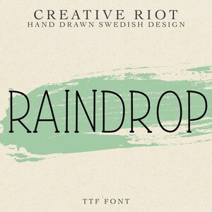 May include: A hand-drawn font called "Raindrop" in a black outline on a green brushstroke background. The text "Creative Riot Hand Drawn Swedish Design" is above the font name and "TTF Font" is below the font name.