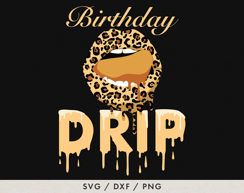Download BIRTHDAY DRIP SVG Birthday Svg Birthday Shirt Svg Leopard ...