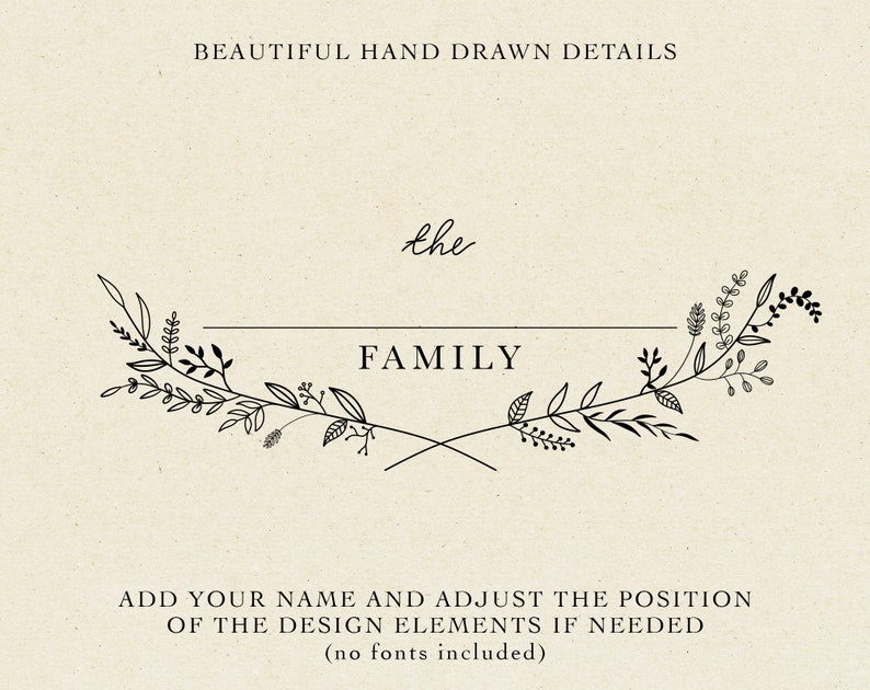 May include: Black and white hand-drawn floral design with the text "the FAMILY" in the center. The text "BEAUTIFUL HAND DRAWN DETAILS" appears at the top of the image. The text "ADD YOUR NAME AND ADJUST THE POSITION OF THE DESIGN ELEMENTS IF NEEDED (no fonts included)" appears at the bottom of the image.