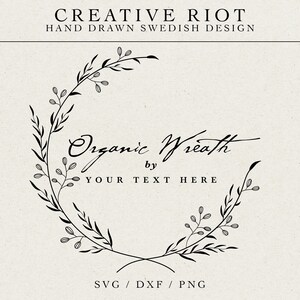 May include: Black and white hand-drawn wreath design with the text "Organic Wreath by YOUR TEXT HERE" and the words "SVG / DXF / PNG" at the bottom.