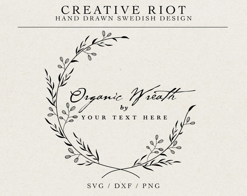 May include: Black and white hand-drawn wreath design with the text "Organic Wreath by YOUR TEXT HERE" and the words "SVG / DXF / PNG" at the bottom.