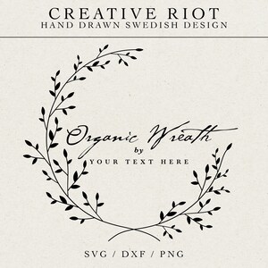 May include: Black and white illustration of a wreath made of branches with leaves. The text "Organic Wreath" is written in cursive script below the wreath. The text "Your Text Here" is written below the cursive text.