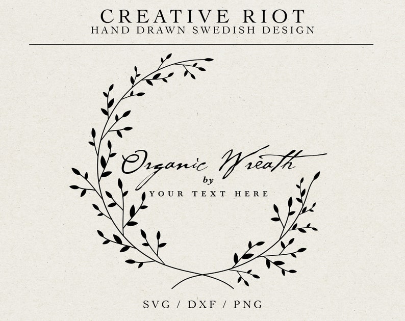 May include: Black and white illustration of a wreath made of branches with leaves. The text "Organic Wreath" is written in cursive script below the wreath. The text "Your Text Here" is written below the cursive text.