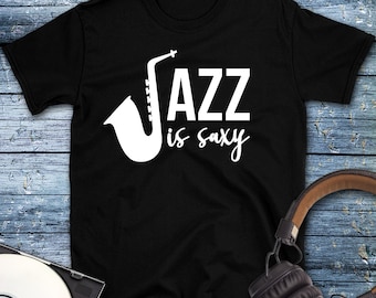 Jazz Shirt, Jazz Gift, Jazz T-shirt, Jazz Fest Shirt, Jazz Music, Jazz Musician, Jazz Player Gift, Saxophone Gift, Saxophone Shirt