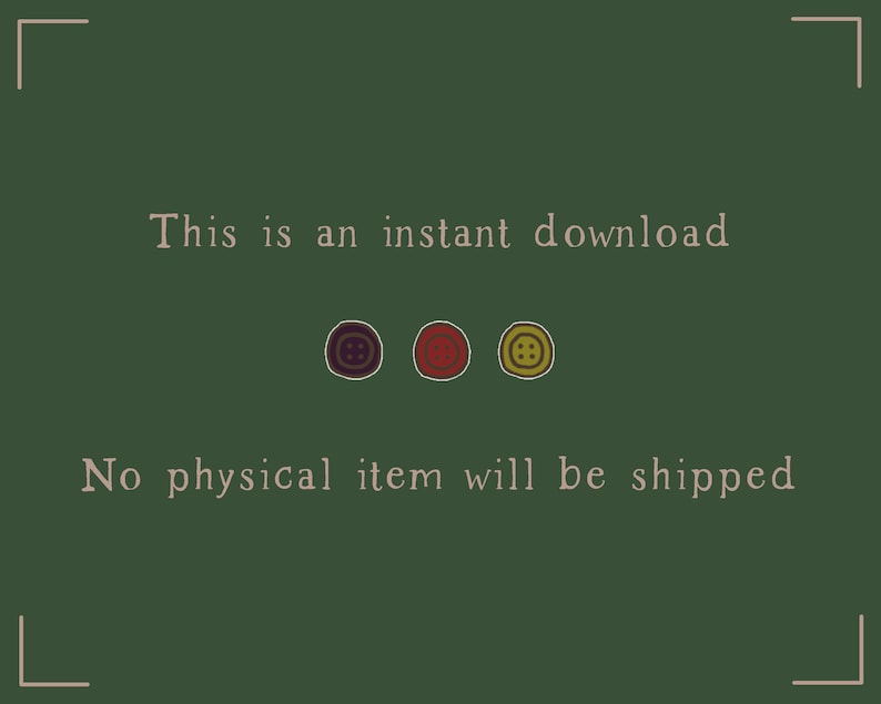 May include: Text on a green background that reads "This is an instant download. No physical item will be shipped." There are three buttons below the text, one purple, one red, and one yellow.