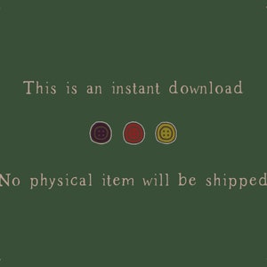 May include: Text on a green background that reads "This is an instant download. No physical item will be shipped." There are three buttons below the text, one purple, one red, and one yellow.