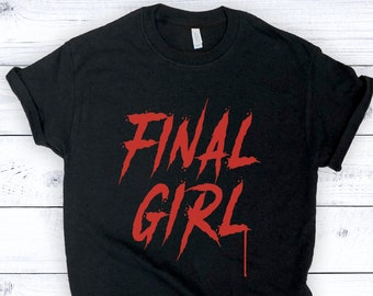 Letztes Mädchen Horror Shirt, beängstigend Slasher Goth Horrorfilm Liebhaber Film Buff Geschenke, letztes Mädchen Horror beängstigend Shirt