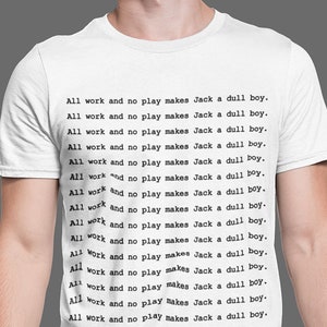 Stephen King The Shining Jack Nicholson Horror Shirt | Horror Movie Gifts for Men | All Work and no Play Makes Jack a Dull Boy
