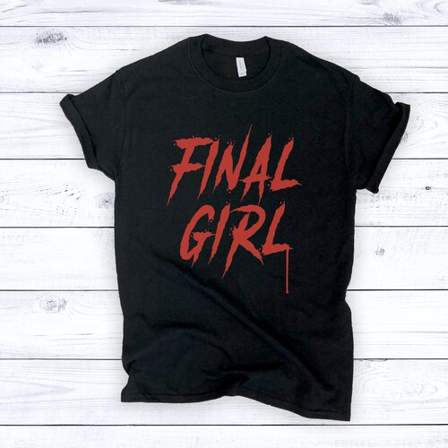 Final Girl Shirt Horror Movie T Shirt Final Girl Horror Etsy
