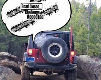 Custom Decals | Road Closed Challenge Accepted Vinyl humor Offroad 4x4 Jeep UTV ATV Vinyl Sticker 2 sizes Offroad Tested Trail Approved
