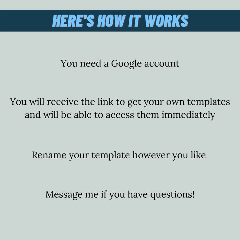 May include: A blue and white text graphic on a light blue background that reads "HERE'S HOW IT WORKS".  The text below explains how to use a Google account to access templates.