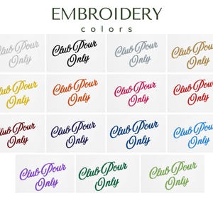 May include: A display of embroidery color options featuring the text "Club Pour Only" in various colors. The image includes a range of hues, from silver and black to gold, orange, red, and shades of blue and green, all on white backgrounds.