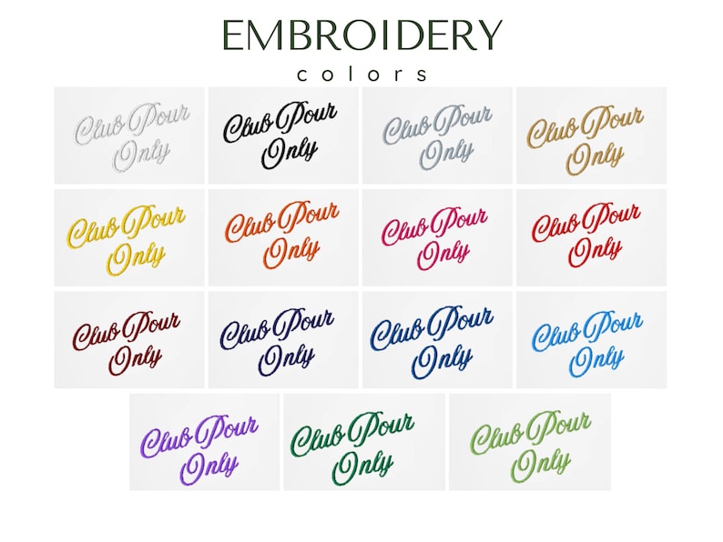 May include: A display of embroidery color options featuring the text "Club Pour Only" in various colors. The image includes a range of hues, from silver and black to gold, orange, red, and shades of blue and green, all on white backgrounds.