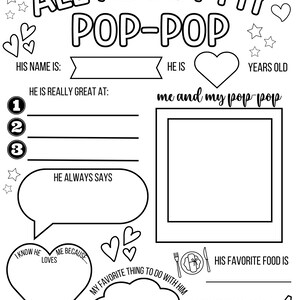 May include: Black and white printable worksheet with the title "All About My Pop-Pop". The worksheet includes prompts for a child to fill in information about their grandfather, such as his name, age, favorite food, and favorite color.