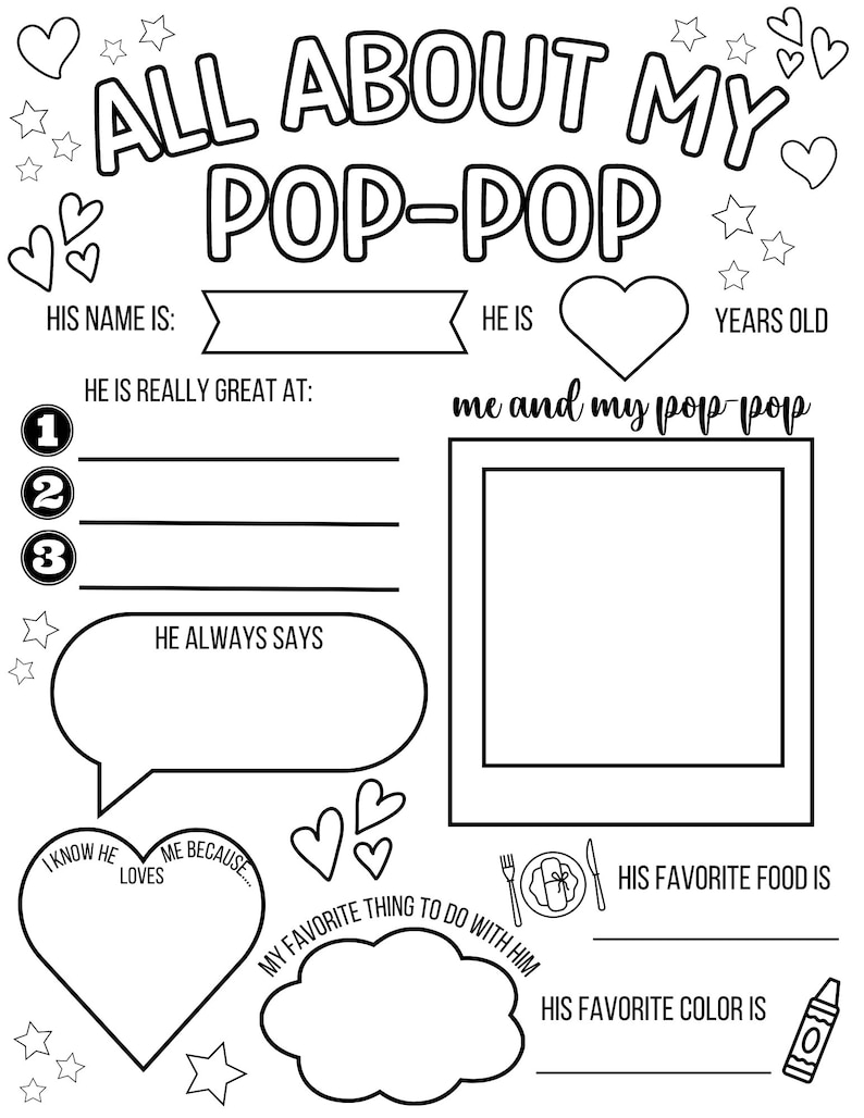 May include: Black and white printable worksheet with the title "All About My Pop-Pop". The worksheet includes prompts for a child to fill in information about their grandfather, such as his name, age, favorite food, and favorite color.