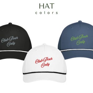 May include: Three baseball caps in black, white, and blue. Each cap has a curved brim, a white or black rope detail, and the embroidered text "Club Pour Only" in a contrasting color. The top text reads "HAT colors".