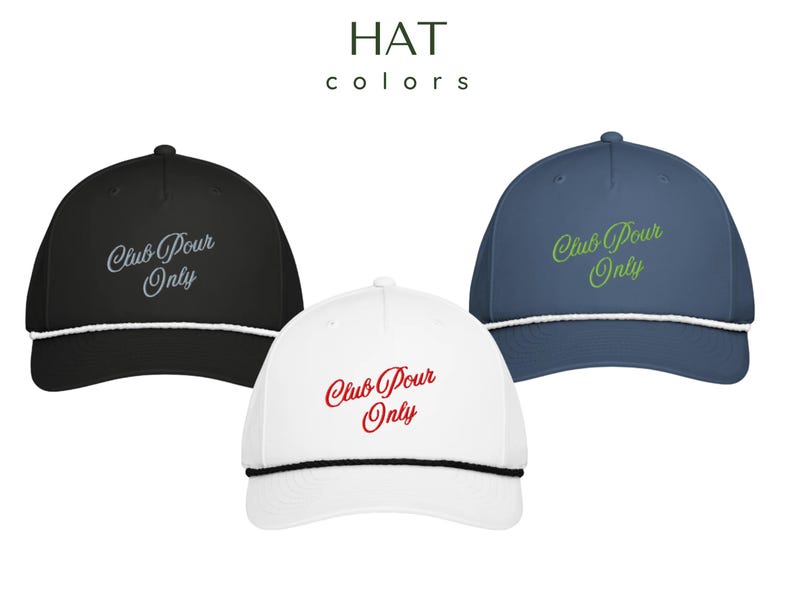 May include: Three baseball caps in black, white, and blue. Each cap has a curved brim, a white or black rope detail, and the embroidered text "Club Pour Only" in a contrasting color. The top text reads "HAT colors".