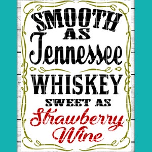 Smooth As Tennessee Whiskey Sweet As Strawberry Wine Svg Png