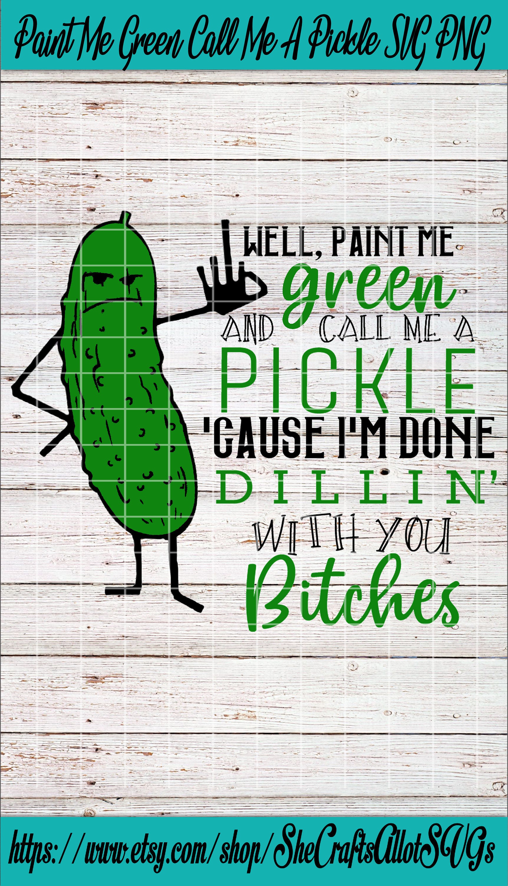 Well Paint Me Green and Call Me A Pickle Cause I'm Done Etsy
