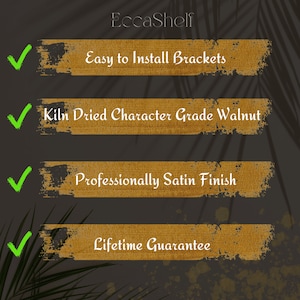 K&ouml;nnte beinhalten: Vier gr&uuml;ne H&auml;kchen mit wei&szlig;en Umrandungen auf goldenem Hintergrund mit schwarzem Hintergrund hinter den H&auml;kchen. Der Text auf dem goldenen Hintergrund lautet: "Easy to Install Brackets", "Kiln Dried Character Grade Walnut", "Professionally Satin Finish" und "Lifetime Guarantee".